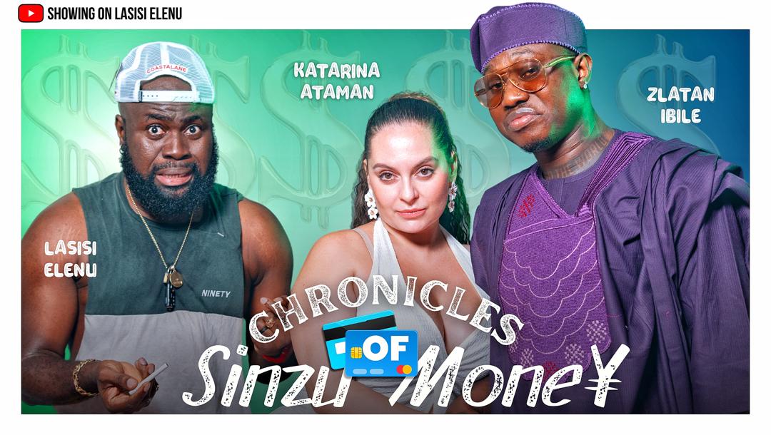 CHRONICLES OF SINZU MONEY || LASISI ELENU | ZLATAN || KATARINA || (LATEST COMEDY)