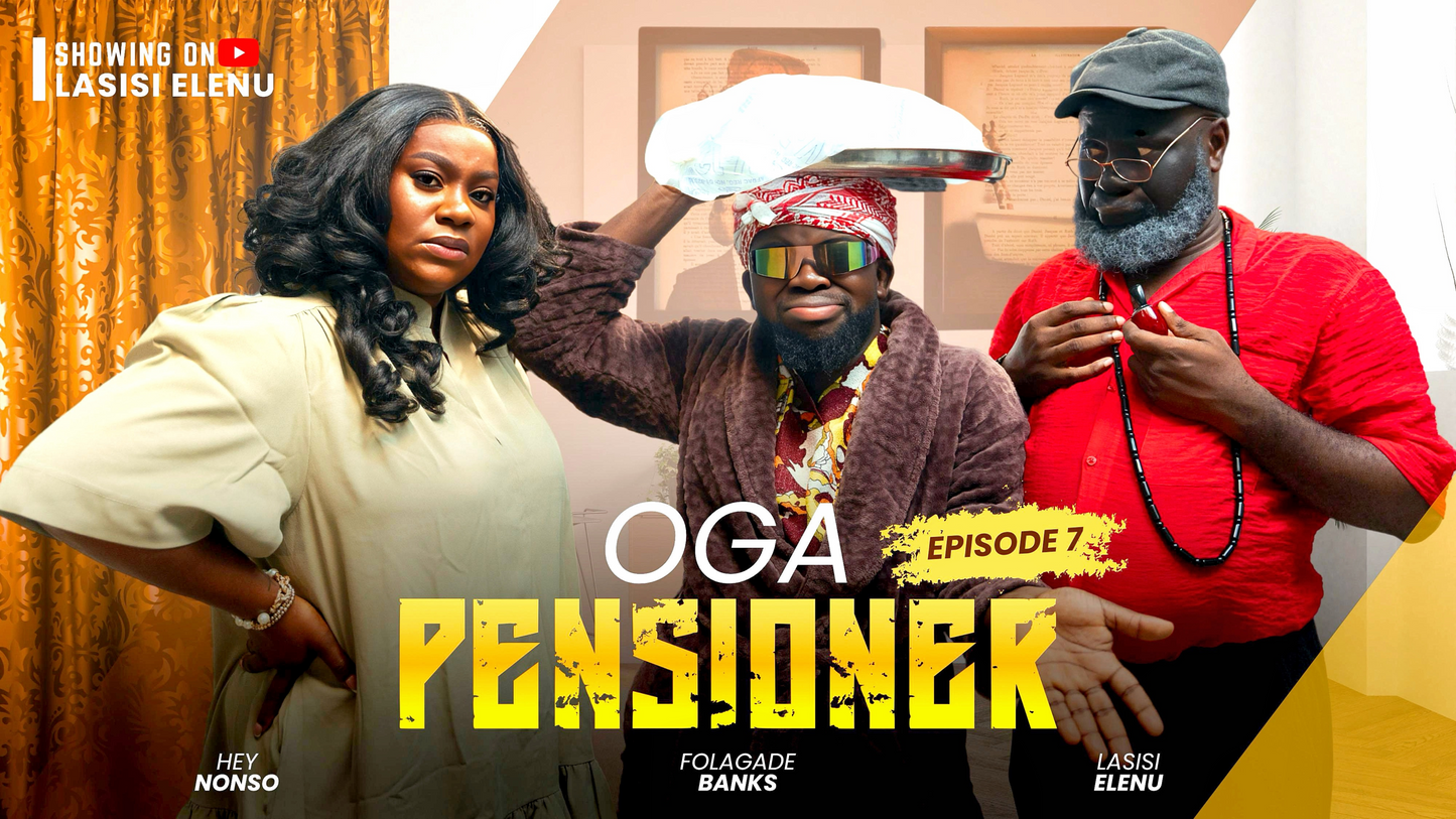 OGA PENSIONER ||EPISODE 7 || LASISI ELENU || NONSO AFOLABI || MAMA DEOLA