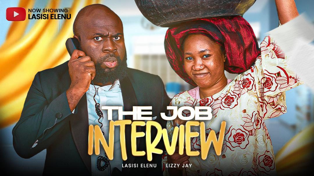 THE JOB INTERVIEW || LASISI ELENU X LIZZY JAY (LATEST COMEDY)