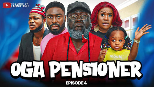 OGA PENSIONER | EPISODE 4 | LASISI ELENU | NONSO AFOLABI | BABY RAIN | BOBBY (COMEDY SERIES)