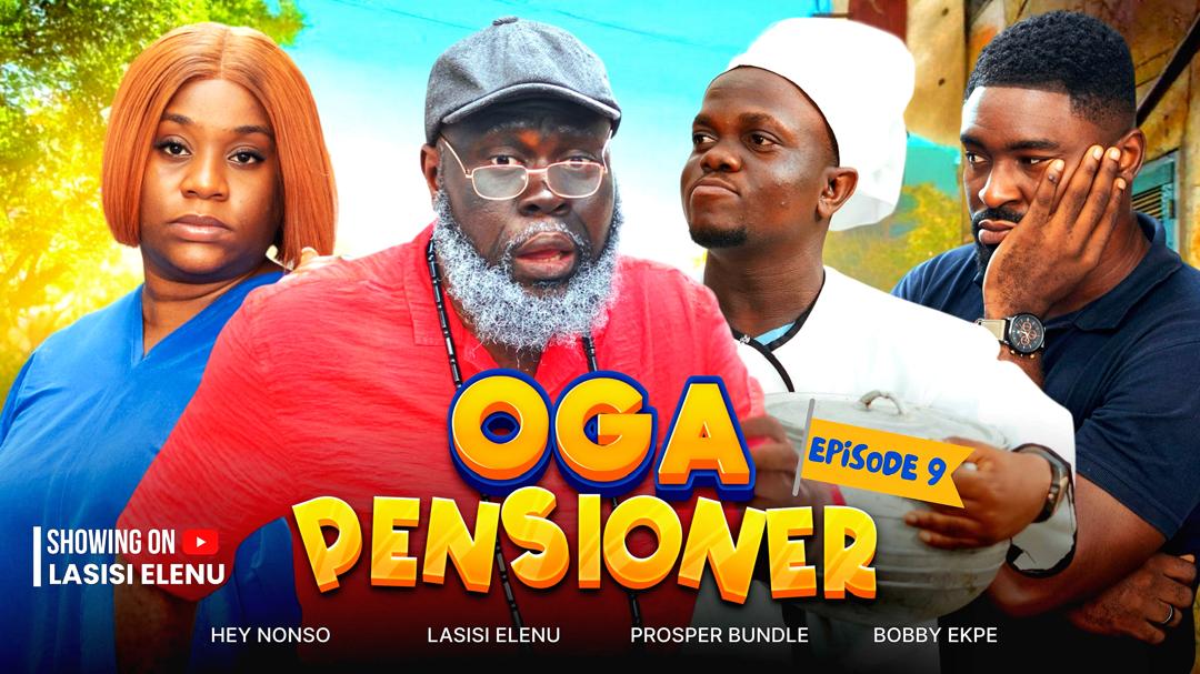 OGA PENSIONER | EPISODE 9 || LASISI ELENU || NONSO AFOLABI || BOBBY EKPE || PROSPER BUNDLE