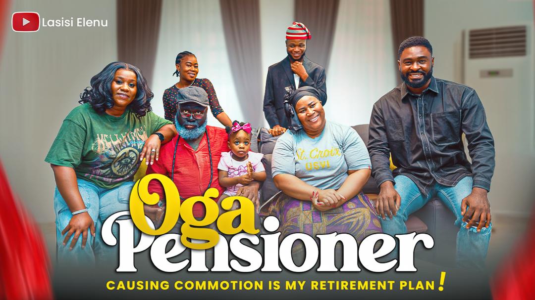 OGA PENSIONER OFFICIAL TRAILER || LASISI ELENU, MACARONI, SHAGGI, KIEKIE, MAMA DEOLA, NONSO, NASBOI