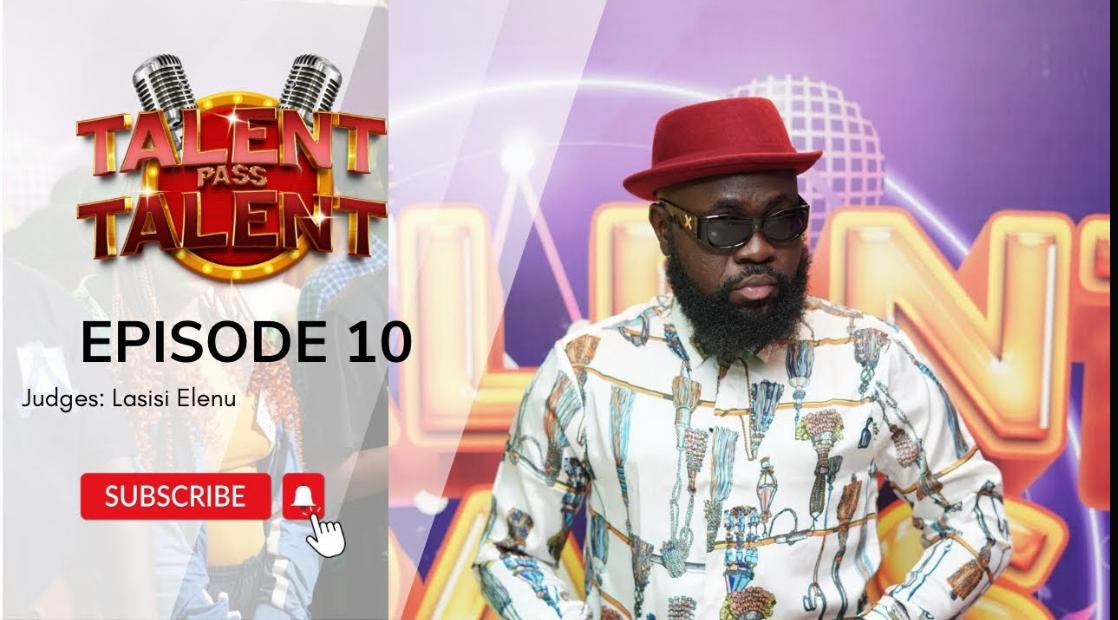 Talent Pass Talent || EPISODE 10 with Lasisi Elenu