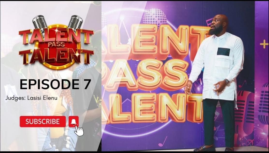 Talent Pass Talent || EPISODE 7 with Lasisi Elenu