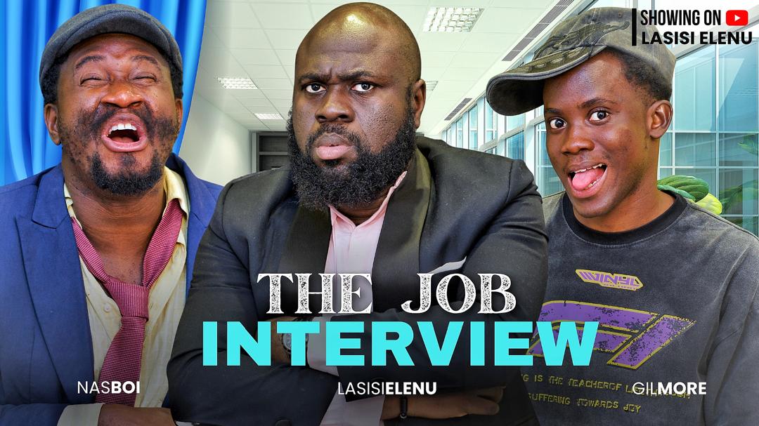 THE JOB INTERVIEW FT LASISI ELENU || NASBOI|| GILMORE (LATEST COMEDY)