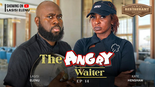 THE ANGRY WAITER EPISODE 14|| | LASISI ELENU | KATE HENSHAW || (LATEST COMEDY)