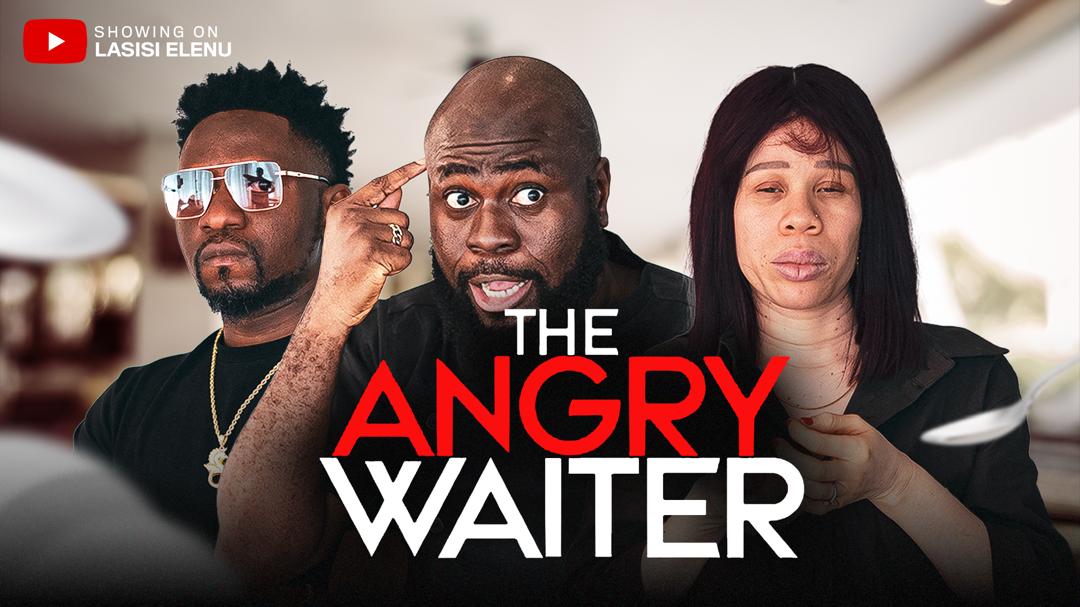 THE ANGRY WAITER || LASISI ELENU | POSHO TILLY || EXTREME || EPISODE 7 ||
